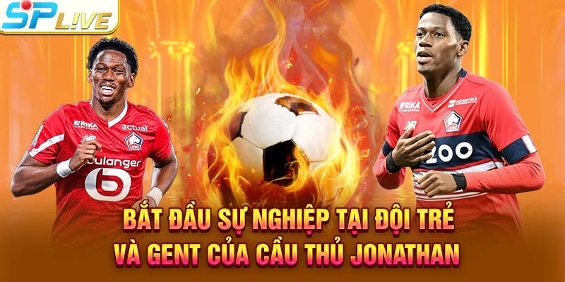 Bắt đầu sự nghiệp tại đội trẻ và Gent của cầu thủ Jonathan
