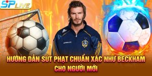 Hướng Dẫn Sút Phạt Chuẩn Xác Như Beckham Cho Người Mới