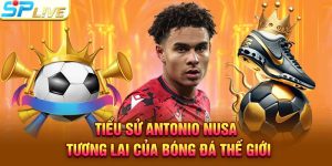 Tiểu Sử Antonio Nusa Tương Lai Của Bóng Đá Thế Giới