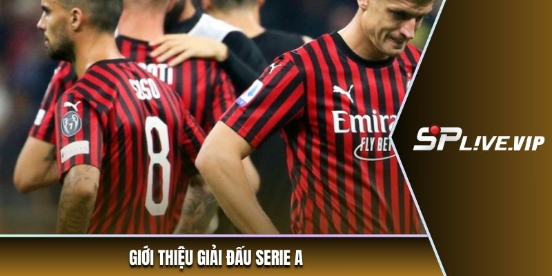 Giới thiệu giải đấu Serie A