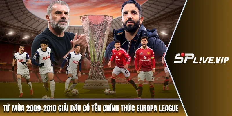 Từ mùa 2009-2010 giải đấu có tên chính thức Europa League