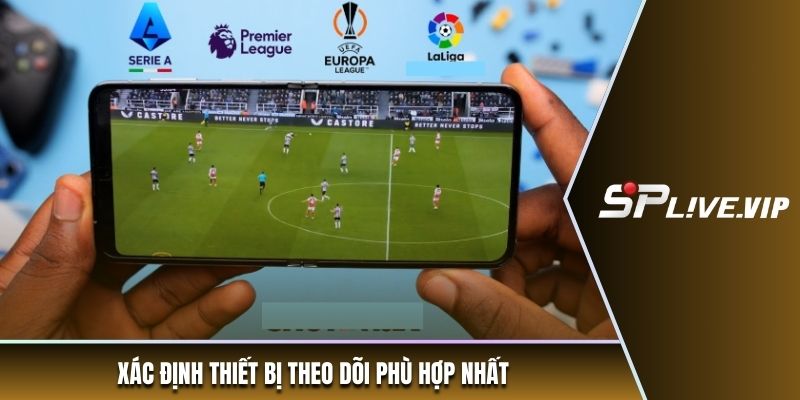 Xác định thiết bị để theo dõi phù hợp nhất