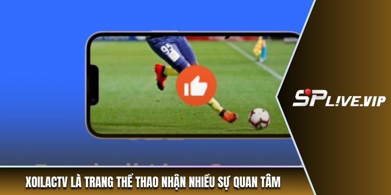 Xoilactv là trang thể thao nhận nhiều sự quan tâm